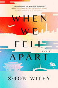 Title: When We Fell Apart: A Novel, Author: Soon Wiley