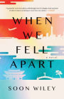 When We Fell Apart: A Novel