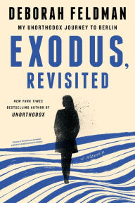Free ebooks download english Exodus, Revisited: My Unorthodox Journey to Berlin by  9780593185261 iBook (English Edition)