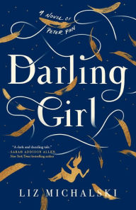 Title: Darling Girl: A Novel of Peter Pan, Author: Liz Michalski