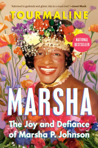 Title: Marsha: The Joy and Defiance of Marsha P. Johnson, Author: Tourmaline