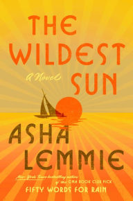 Title: The Wildest Sun: A Novel, Author: Asha Lemmie