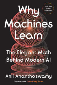 Ebooks forums free download Why Machines Learn: The Elegant Math Behind Modern AI in English 9780593185766 PDB by Anil Ananthaswamy
