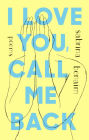 I Love You, Call Me Back: Poems