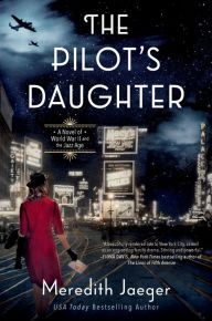 Title: The Pilot's Daughter: A Novel, Author: Meredith Jaeger