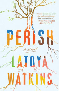 Title: Perish: A Novel, Author: LaToya Watkins