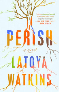 Title: Perish: A Novel, Author: LaToya Watkins