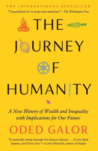 Title: The Journey of Humanity: A New History of Wealth and Inequality with Implications for Our Future, Author: Oded Galor