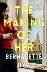 Title: The Making of Her: A Novel, Author: Bernadette Jiwa