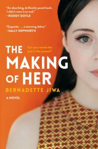 Title: The Making of Her, Author: Bernadette Jiwa