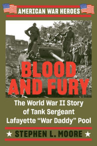 Free download audio book Blood and Fury: The World War II Story of Tank Sergeant Lafayette in English FB2 MOBI RTF by Stephen L. Moore