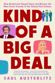 Download electronics books pdf Kind of a Big Deal: How Anchorman Stayed Classy and Became the Most Iconic Comedy of the Twenty-First Century in English