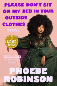 Ebooks free download for mp3 players Please Don't Sit on My Bed in Your Outside Clothes CHM FB2 by Phoebe Robinson 9780593186916 (English Edition)