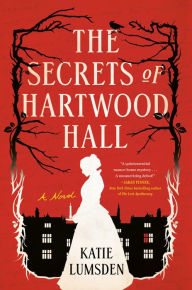 Title: The Secrets of Hartwood Hall: A Novel, Author: Katie Lumsden
