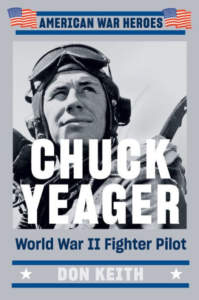 Chuck Yeager: World War II Fighter Pilot