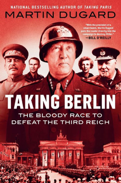 Taking Berlin: the Bloody Race to Defeat Third Reich