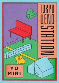 Title: Tokyo Ueno Station (National Book Award Winner): A Novel, Author: Yu Miri