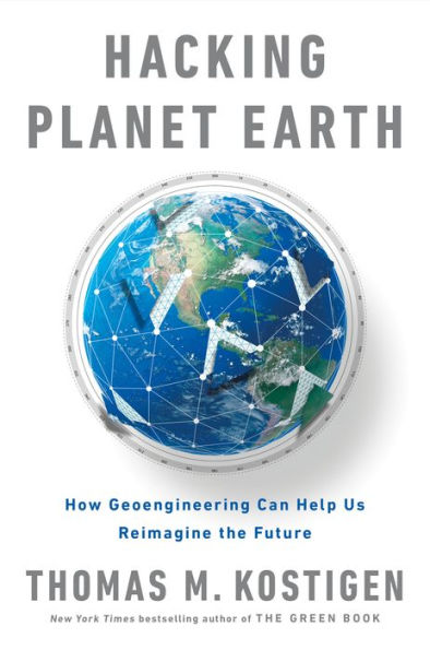 Hacking Planet Earth: How Geoengineering Can Help Us Reimagine the Future