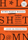 Nine Nasty Words: English in the Gutter: Then, Now, and Forever