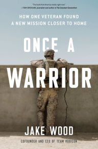 Free audiobook downloads itunes Once a Warrior: How One Veteran Found a New Mission Closer to Home by Jake Wood (English literature) 9780593189351