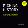 F*cking History: 111 Lessons You Should Have Learned in School