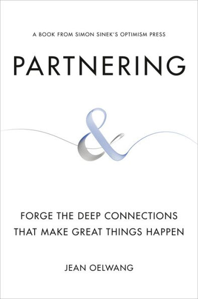 Partnering: Forge the Deep Connections That Make Great Things Happen