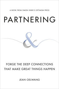 Title: Partnering: Forge the Deep Connections That Make Great Things Happen, Author: Jean Oelwang