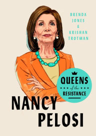 Title: Queens of the Resistance: Nancy Pelosi: A Biography, Author: Brenda Jones
