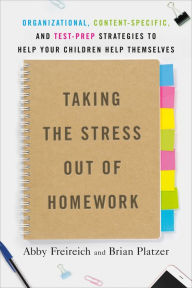 Download free epub ebooks for ipad Taking the Stress Out of Homework: Organizational, Content-Specific, and Test-Prep Strategies to Help Your Children Help Themselves (English Edition)