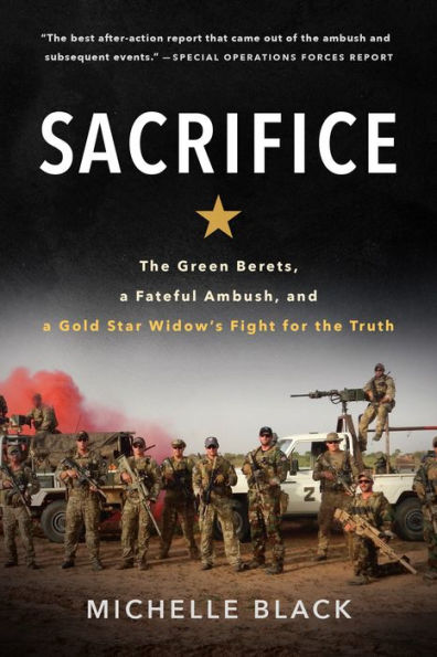 Sacrifice: The Green Berets, a Fateful Ambush, and a Gold Star Widow's Fight for the Truth