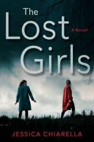 Free online books to download to mp3 The Lost Girls DJVU by Jessica Chiarella