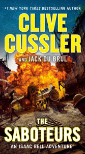 Title: The Saboteurs (Isaac Bell Series #12), Author: Clive Cussler