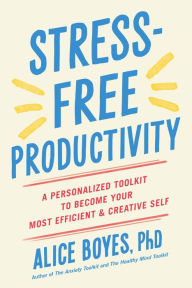 Ebook gratuito para download Stress-Free Productivity: A Personalized Toolkit to Become Your Most Efficient and Creative Self English version 9780593191330