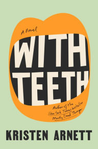 Download kindle books to ipad 3With Teeth: A Novel byKristen Arnett9780593191507 (English literature)