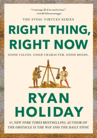 Free ebook downloads in pdf format Right Thing, Right Now: Good Values. Good Character. Good Deeds. (English Edition) 9780593853689 by Ryan Holiday