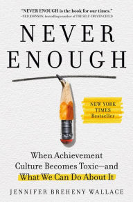 Books download in pdf format Never Enough: When Achievement Culture Becomes Toxic-and What We Can Do About It by Jennifer Breheny Wallace CHM RTF English version 9780593191866