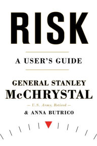 Bestseller books pdf free download Risk: A User's Guide  by Stanley McChrystal, Anna Butrico