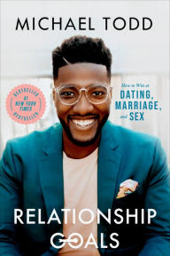 Free book downloads google Relationship Goals: How to Win at Dating, Marriage, and Sex  9780593192597 (English literature)