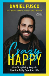 Books to download for free from the internet Crazy Happy: Nine Surprising Ways to Live the Truly Beautiful Life 9780593192665 