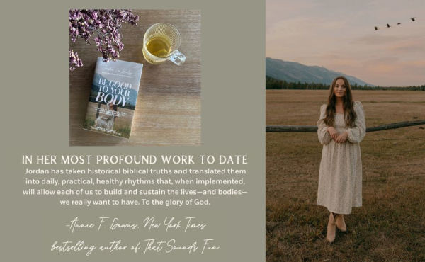 Be Good to Your Body: Getting Back God's Design a World of Wellness Trends, Quick Fixes, and Conflicting Health Advice