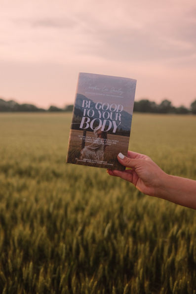 Be Good to Your Body: Getting Back God's Design a World of Wellness Trends, Quick Fixes, and Conflicting Health Advice