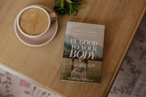 Be Good to Your Body: Getting Back God's Design a World of Wellness Trends, Quick Fixes, and Conflicting Health Advice