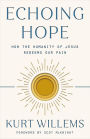 Echoing Hope: How the Humanity of Jesus Redeems Our Pain