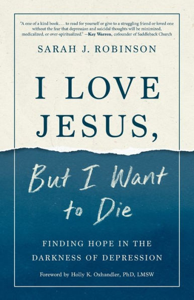 I Love Jesus, But Want to Die: Finding Hope the Darkness of Depression