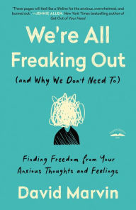 Download textbooks to your computer We're All Freaking Out (and Why We Don't Need To): Finding Freedom from Your Anxious Thoughts and Feelings