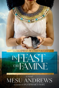 Free ebooks for ipad 2 download In Feast or Famine: A Novel in English by Mesu Andrews, Mesu Andrews