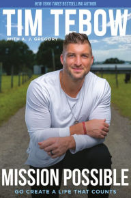 Free download e books for mobile Mission Possible: Go Create a Life That Counts 9780593194003 by Tim Tebow, A. J. Gregory in English