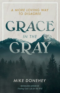 Amazon free ebook downloads Grace in the Gray: A More Loving Way to Disagree ePub