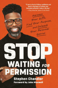 Download book in pdf format Stop Waiting for Permission: Harness Your Gifts, Find Your Purpose, and Unleash Your Personal Genius 9780593194232  by Stephen Chandler, John C. Maxwell, Stephen Chandler, John C. Maxwell