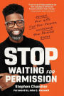Stop Waiting for Permission: Harness Your Gifts, Find Your Purpose, and Unleash Your Personal Genius